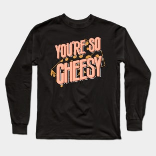 Cheesy Quote Illustration Long Sleeve T-Shirt